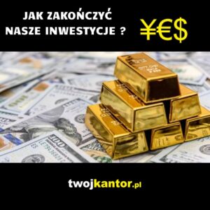 Read more about the article Jak zakończyć nasze inwestycje?