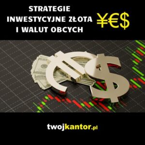 Read more about the article Strategie inwestycyjne złota i walut obcych!