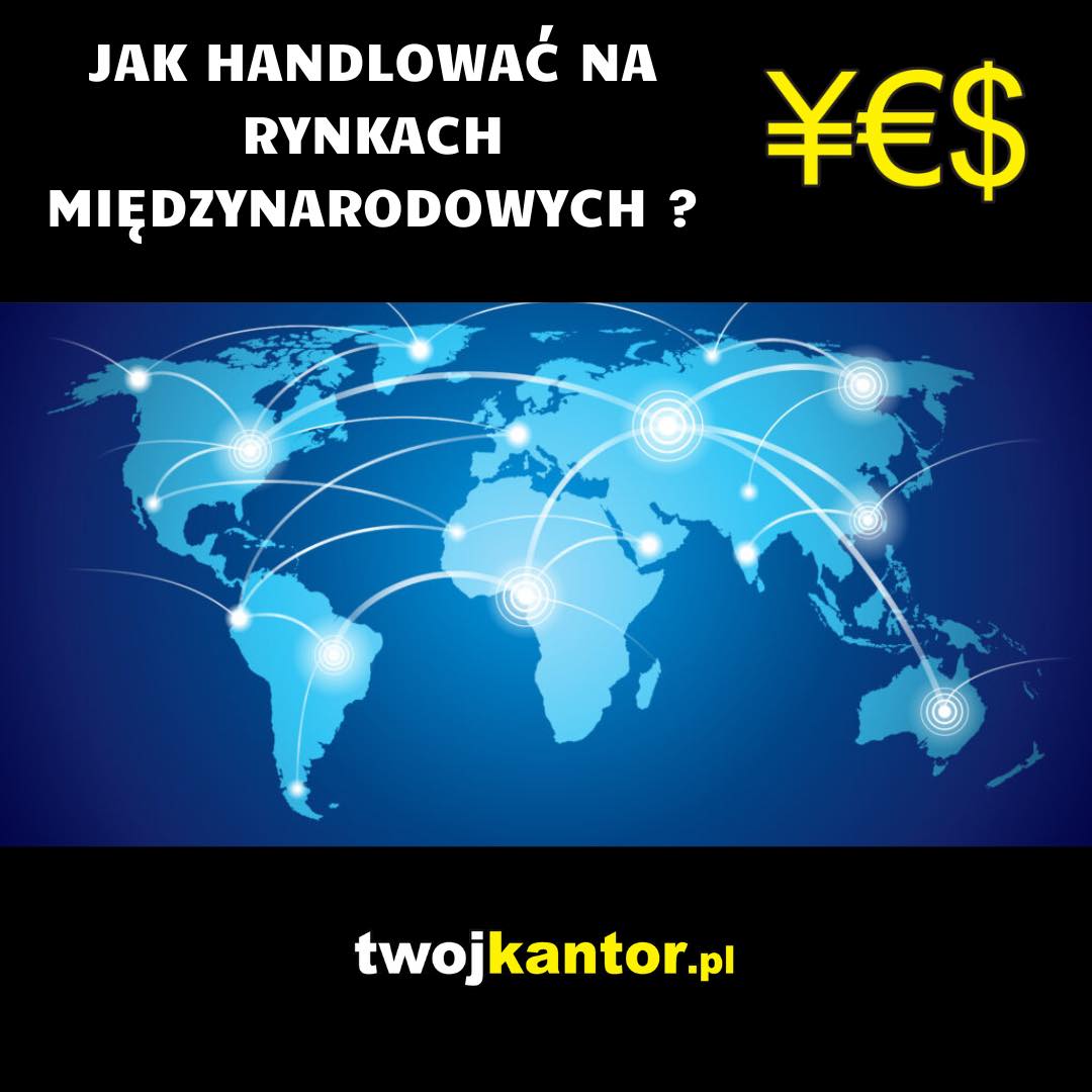 You are currently viewing Jak handlować na rynkach międzynarodowych?