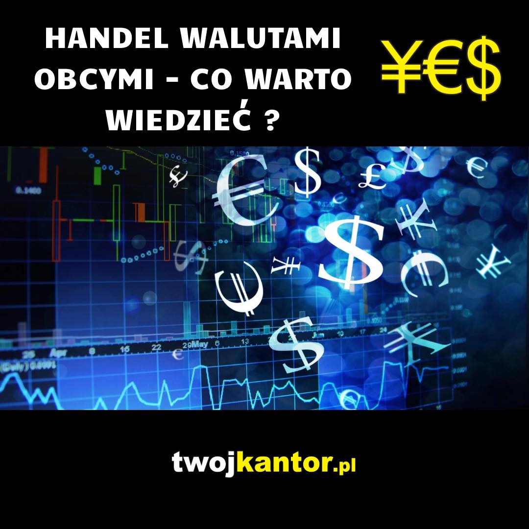 You are currently viewing Handel walutami obcymi – co warto wiedzieć?